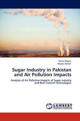 Sugar Industry in Pakistan and Air Pollution Impacts 1