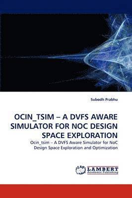 Ocin_tsim - A Dvfs Aware Simulator for Noc Design Space Exploration 1