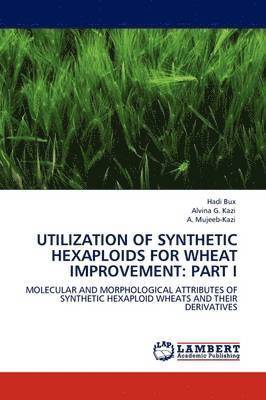 Utilization of Synthetic Hexaploids for Wheat Improvement 1