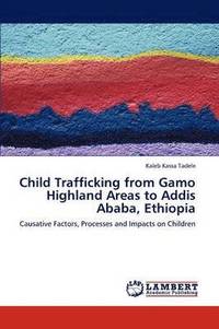 bokomslag Child Trafficking from Gamo Highland Areas to Addis Ababa, Ethiopia