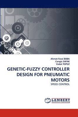Genetic-Fuzzy Controller Design for Pneumatic Motors 1