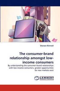 bokomslag The Consumer-Brand Relationship Amongst Low-Income Consumers