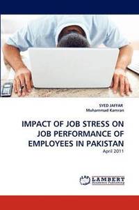bokomslag Impact of Job Stress on Job Performance of Employees in Pakistan