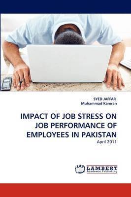 bokomslag Impact of Job Stress on Job Performance of Employees in Pakistan