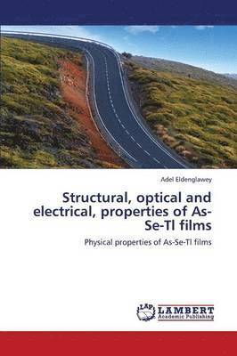 Structural, Optical and Electrical, Properties of As-Se-Tl Films 1