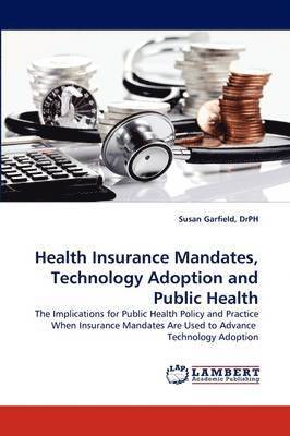 Health Insurance Mandates, Technology Adoption and Public Health 1