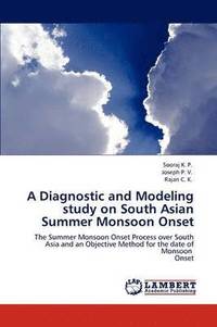 bokomslag A Diagnostic and Modeling study on South Asian Summer Monsoon Onset