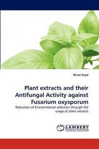 bokomslag Plant Extracts and Their Antifungal Activity Against Fusarium Oxysporum