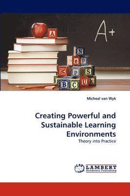 Creating Powerful and Sustainable Learning Environments 1