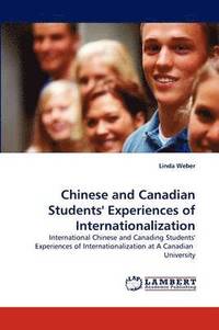 bokomslag International Chinese and Canadian Students' Experiences of Internationalization at a Canadian University