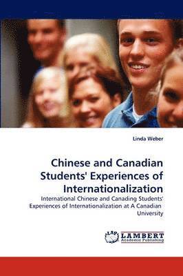 International Chinese and Canadian Students' Experiences of Internationalization at a Canadian University 1