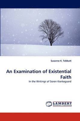 An Examination of Existential Faith 1