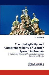 bokomslag The Intelligibility and Comprehensibility of Learner Speech in Russian
