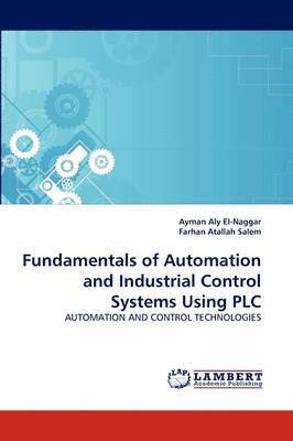 Fundamentals of Automation and Industrial Control Systems Using PLC 1
