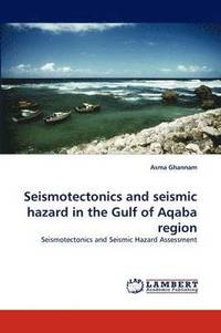 bokomslag Seismotectonics and Seismic Hazard in the Gulf of Aqaba Region