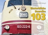 bokomslag Unsterbliche Baureihe 103