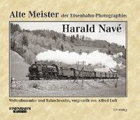 bokomslag Alte Meister der Eisenbahn-Photographie: Harald Navé