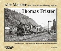 bokomslag Alte Meister der Eisenbahn-Photographie: Thomas Frister