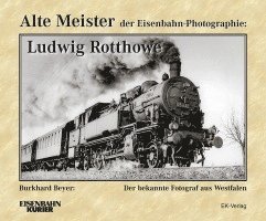 bokomslag Alte Meister der Eisenbahn-Photographie: Ludwig Rotthowe