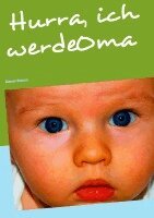 Petra Schulz - Hurra, ich werde Oma, Häftad