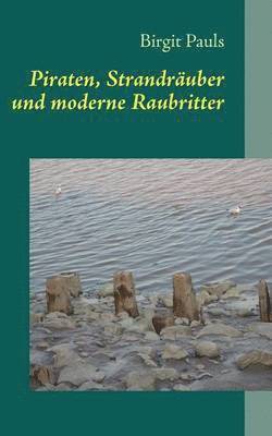 Piraten, Strandrauber und moderne Raubritter 1