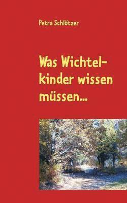 bokomslag Was Wichtelkinder wissen müssen...