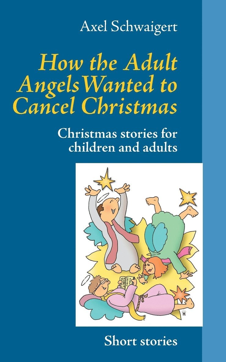 Axel Schwaigert - How the Adult Angels Wanted to Cancel Christmas, Häftad