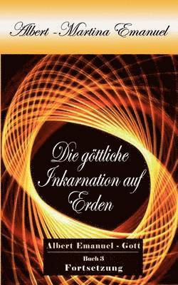 bokomslag Albert-Martina Emanuel - Die göttliche Inkarnation auf Erden, Buch 3