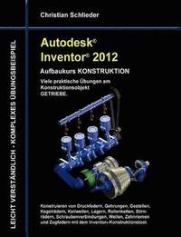 bokomslag Autodesk Inventor 2012 - Aufbaukurs Konstruktion