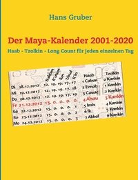 bokomslag Der Maya-Kalender 2001-2020: Haab - Tzolkin - Long Count für jeden einzelnen Tag