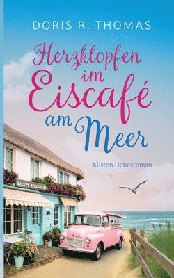 bokomslag Herzklopfen im Eiscafé am Meer: Sommerliche Second Chance Romance an der Ostsee