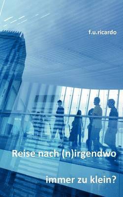 Reise nach (n)irgendwo - Immer zu klein