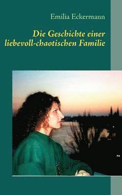 bokomslag Geschichte einer liebevoll-chaotischen Familie
