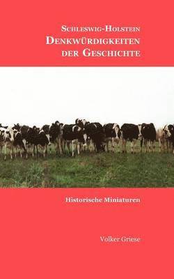 Schleswig-Holstein - Denkwürdigkeiten der Geschichte