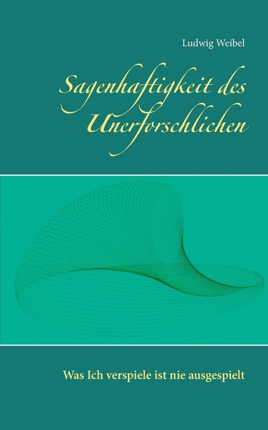 bokomslag Sagenhaftigkeit des Unerforschlichen