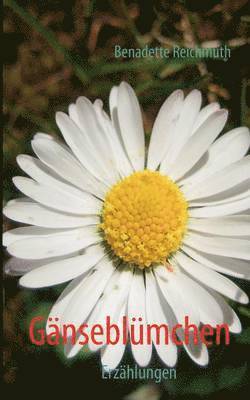 Bernadette Reichmuth - Gänseblümchen, Häftad