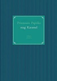 bokomslag Prinzessin Paprika mag Karamel