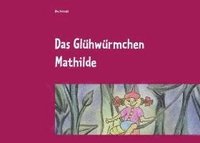 bokomslag Das Glühwürmchen Mathilde