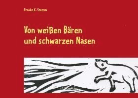 bokomslag Von weißen Bären und schwarzen Nasen