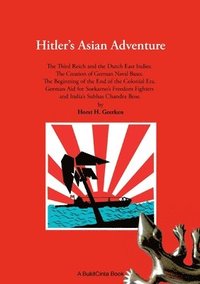 bokomslag Hitlers Asian Adventure: The Third Reich and the Dutch East Indies. The Creation of German Naval Bases. The Beginning of the End of the Colonial Era.