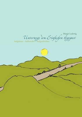 Margit Ludewig - Unterwegs dem Einfachen begegnet, Häftad