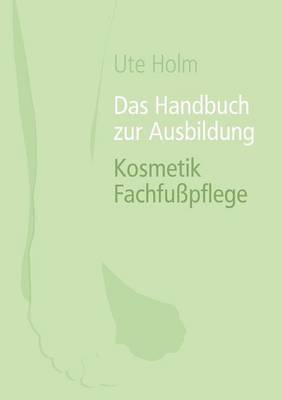 bokomslag Das Handbuch zur Ausbildung Kosmetik Fachfupflege