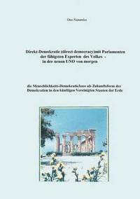 bokomslag Direkt-Demokratie (direct democracy) mit Parlamenten der fähigsten Experten des Volkes - in der neuen UNO von morgen