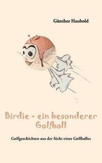 bokomslag Birdie - ein besonderer Golfball