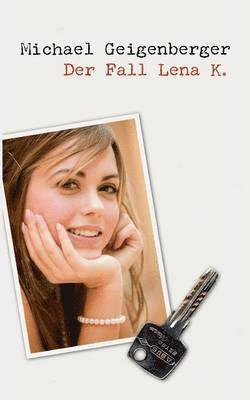 Michael Geigenberger - Fall Lena K., Häftad