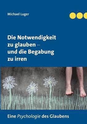 Notwendigkeit zu glauben und die Begabung zu irren 1
