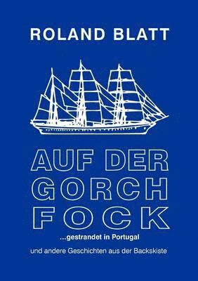 Auf der Gorch Fock ... gestrandet in Portugal
