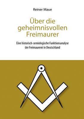 Reiner Maue - Über die geheimnisvollen Freimaurer, Häftad
