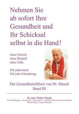 bokomslag Nehmen Sie ab sofort Ihre Gesundheit und Ihr Schicksal selbst in die Hand! Band III Gesundheitsführer
