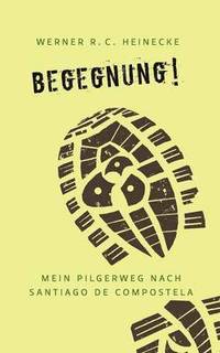 bokomslag Begegnung! Mein Pilgerweg nach Santiago de Compostela